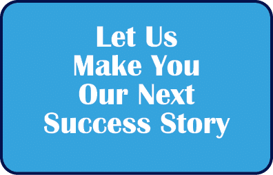 Let Us Make You Our Next Success Story